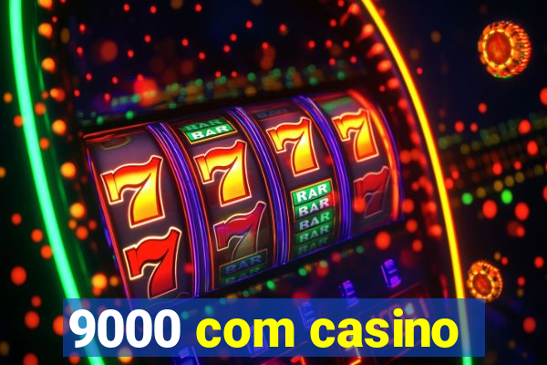 9000 com casino